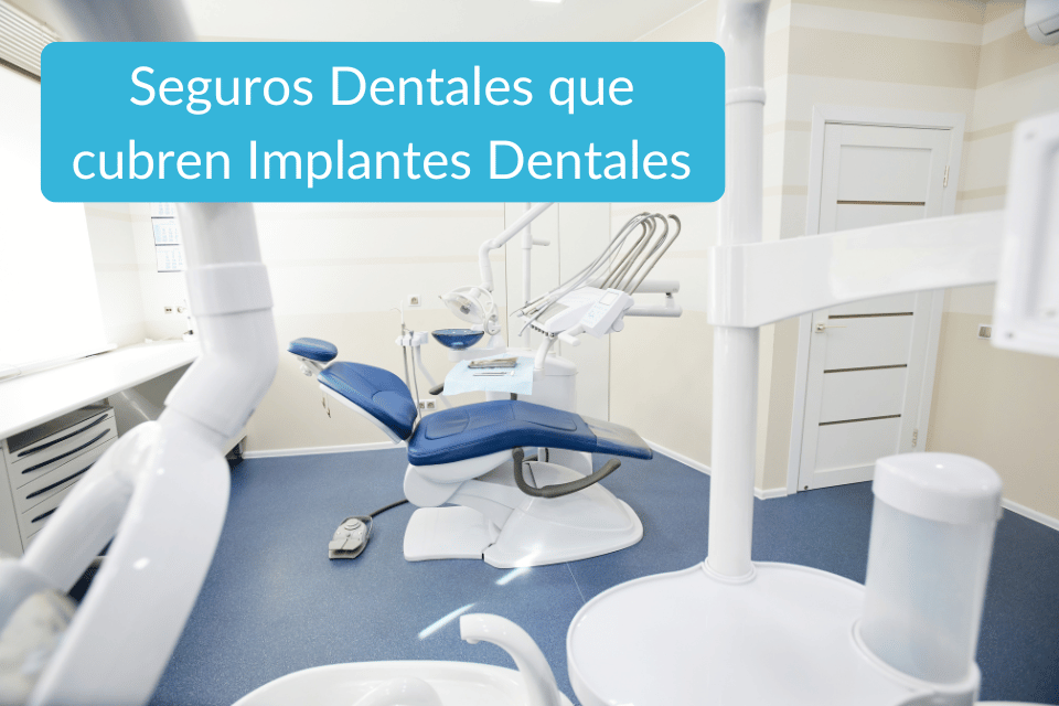 Seguros Dentales que cubren Implantes Dentales